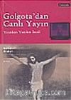 Golgota'dan Canlı Yayın/Yeniden Yazılan İncil