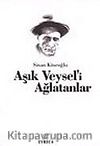 Aşık Veysel'i Ağlatanlar