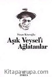 Aşık Veysel'i Ağlatanlar