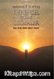Evrensel İslami Değerler <br /> İman-İslam-İhsan-Adalet-Zarafet