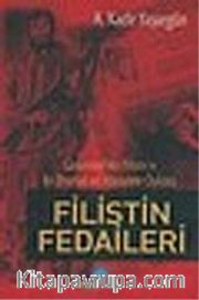 Filistin Fedaileri/G. Antep'ten Filistin'e Bir Dostluk ve Mücadele Öyküsü