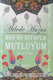 Ben Bu Kitapla Mutluyum <br /> Ailede Huzur