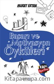 Başarı ve Motivasyon Öyküleri