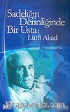 Sadeliğin Derinliğinde Bir Usta: Lütfi Akad