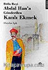 Bitlis Beyi Abdal Han'a Gönderilen Kanlı Ekmek