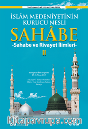 İslam Medeniyetinin Kurucu Nesli Sahabe 2 <br /> Sahabe ve Rivayet İlimleri