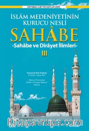 İslam Medeniyetinin Kurucu Nesli Sahabe 3 <br /> Sahabe ve Dirayet İlimleri