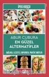 Abur Cubura En Güzel Alternatifler & Sağlıklı,Lezzetli, Doyurucu, Pratik Tarifler