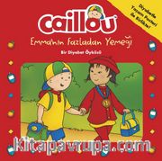 Caillou Emma'nın Fazladan Yemeği - Bir Diyabet Öyküsü
