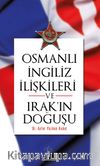 Osmanlı İngiliz İlişkileri ve Irak’ın Doğuşu