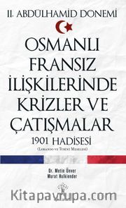 Osmanlı Fransız İlişkilerinde Krizler ve Çatışmalar <br /> 1901 Hadisesi