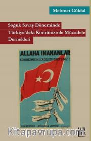Soğuk Savaş Döneminde Türkiye’deki Komünizmle Mücadele Dernekleri 