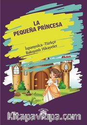La Pequena Princesa (Küçük Prenses) İspanyolca Türkçe Bakışımlı Hikayeler
