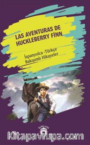 Las Aventuras De Huckleberry Finn (Huckleberry Finn'in Maceraları) İspanyolca Türkçe Bakışımlı Hikayeler