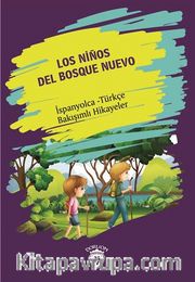Los Ninos Del Bosque Nuevo (Yeni Ormanın Çocukları) İspanyolca Türkçe Bakışımlı Hikayeler