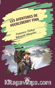 Les Aventures De Huckleberry Finn (Huckleberry Finn´İn Maceraları) Fransızca Türkçe Bakışımlı Hikaye