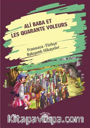 Ali Baba Et Les Quarante Voleurs (Ali Baba Ve Kırk Haramiler) Fransızca Türkçe Bakışımlı Hikayeler