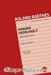 Romanın Hazırlanışı 2 <br />  İstek Olarak Yapıt-Proust ve Fotoğraf