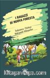 I Ragazzi Di Nuova Foresta (Yeni Ormanın Çocukları) İtalyanca Türkçe Bakışımlı Hikayeler