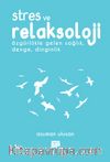 Stres ve Relaksoloji & Özgürlükle Gelen Sağlık, Denge, Dinginlik