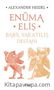 Enuma Eliş <br /> Babil Yaratılış Destanı