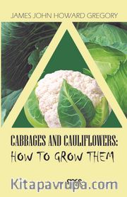 Cabbages And Cauliflowers: How To Grow Them