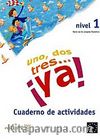 Uno, Dos, Tres... ya! 1 Cuaderno de actividades (Etkinlik Kitabı) 7-10 yaş İspanyolca Temel Seviye