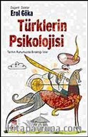 Türklerin Psikolojisi <br /> Tarihin Ruhumuzda Bıraktığı İzler