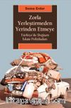 Zorla Yerleştirmeden Yerinden Etmeye & Türkiye’de Değişen İskan Politikaları