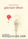Güle Batır Öfkeni