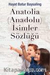 Anatolia (Anadolu) İsimler Sözlüğü