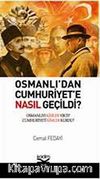 Osmanlı'dan Cumhuriyete Nasıl Geçildi? & Osmanlı'yı Kimler Yıktı? Cumhuriyeti Kimler Kurdu?