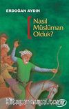 Nasıl Müslüman Olduk?