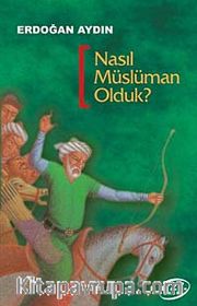 Nasıl Müslüman Olduk?