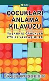 Çocukları Anlama Kılavuzu & Yaşanmış Örnekler Etkili Yaklaşımlar