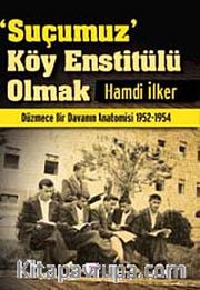 Suçumuz Köy Enstitülü Olmak