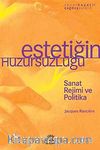 Estetiğin Huzursuzluğu & Sanat Rejimi ve Politika