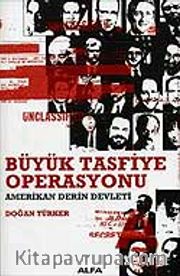 Büyük Tasfiye Operasyonu <br /> Amerikan Derin Devleti