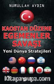 Kaostan Düzene Egemenler Savaşı <br /> Yeni Dünya Stratejileri