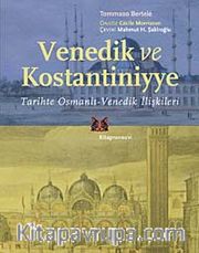 Venedik ve Kostantiniyye <br /> Tarihte Osmanlı-Venedik İlişkileri