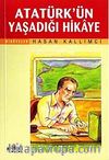 Atatürk'ün Yaşadığı Hikaye