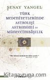 Türk Medeniyetlerinde Astroloji, Astronomi ve Müneccimbaşılık