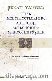Türk Medeniyetlerinde Astroloji, Astronomi ve Müneccimbaşılık