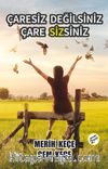 Çaresiz Değilsiniz Çare Sizsiniz