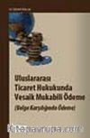 Uluslararası Ticaret Hukukunda Vesaik Mukabili Ödeme (Belge Karşılığında Ödeme)