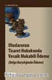 Uluslararası Ticaret Hukukunda Vesaik Mukabili Ödeme (Belge Karşılığında Ödeme)