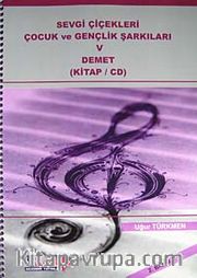 Sevgi Çiçekleri Çocuk ve Gençlik Şarkıları V Demet (Kitap-Cd)