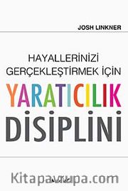 Hayallerinizi Gerçekleştirmek İçin Yaratıcılık Disiplini