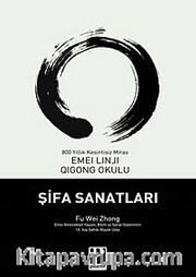 Şifa Sanatları <br /> Emei Linji Qigong Okulu'nun Öğretileri