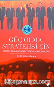 Güç Olma Stratejisi İçin Soğuk Savaş Sonrası Türkiye-Çin İlişkileri